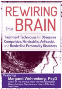 Margaret Wehrenberg - Rewiring the Brain - Treatment Techniques for Obsessive Compulsive, Narcissistic, Antisocial, and Borderline Personality Disorders