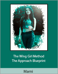 Marni - The Wing Girl Method - The Approach Blueprint