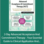 Michael C. May - 2-Day Advanced Acceptance And Commitment Therapy - Your Essential Guide to Clinical Application And Integration of ACT Across Diagnoses