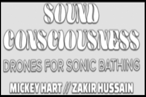 Mickey Hart and Zakir Hussain - Sound Consciousness