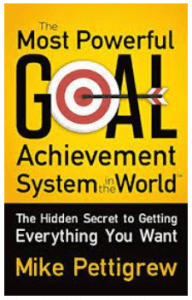 Mike Pettigrew - The Most Powerful Goal Achievement System In The World