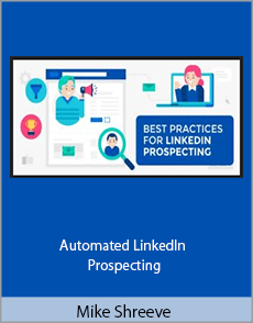 Mike Shreeve - Automated LinkedIn Prospecting