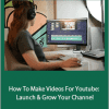 Moment - How To Make Videos For Youtube: Launch & Grow Your Channel