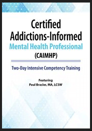 Paul Brasler - Certified Addictions-Informed Mental Health Professional (CAIMHP) - Two-Day Intensive Competency Training