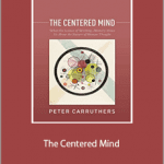 Peter Carruthers - The Centered Mind