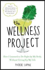 Phoebe Lapine - The Wellness Project - How I Learned to Do Right by My Body - without Giving Up My Life