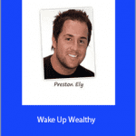 Preston Ely - Wake Up Wealthy