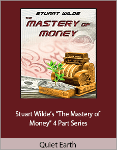 Quiet Earth - Stuart Wilde’s “The Mastery of Money” 4 Part Series