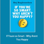 Raj Raghunathan - If Youre so Smart - Why Arent You Happy