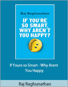 Raj Raghunathan - If Youre so Smart - Why Arent You Happy