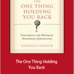 Raphael Cushnir - The One Thing Holding You Back