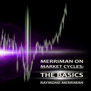 Raymond Merriman - Merriman on Market Cycles: The Basics