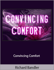 Richard Bandler - Convincing Comfort