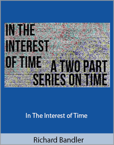 Richard Bandler - In The Interest of Time