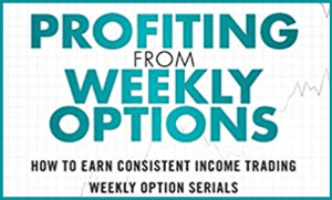 Robert J. Seifert - Profiting from Weekly Options  How to Earn Consistent Income Trading Weekly Option Serials