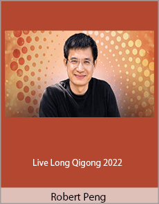 Robert Peng - Live Long Qigong 2022