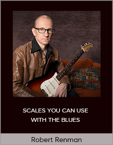 Robert Renman - SCALES YOU CAN USE WITH THE BLUES