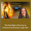 Sandra Ingerman - The Dark Night of the Soul as a Portal to the Shaman’s Light 2021