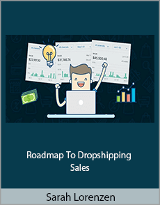 Sarah Lorenzen - Roadmap To Dropshipping Sales