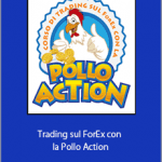 Serghey Magalà - Trading sul ForEx con la Pollo Action