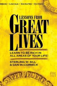 Sterling W. Sill And Dan McCormick - Lessons from Great Lives: Learn To Be Rich In All Areas of Your Life