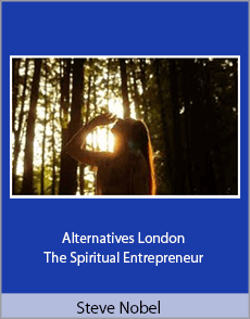 Steve Nobel - Alternatives London - The Spiritual Entrepreneur