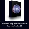 Subliminal Shop Maximum Immune Response Version 3.0