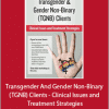 Susan Radzilowski - Transgender And Gender Non-Binary (TGNB) Clients - Clinical Issues and Treatment Strategies