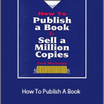 Ted Nicholas - How To Publish A Book