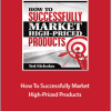 Ted Nicholas - How To Successfully Market High-Priced Products