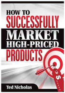 Ted Nicholas - How To Successfully Market High-Priced Products