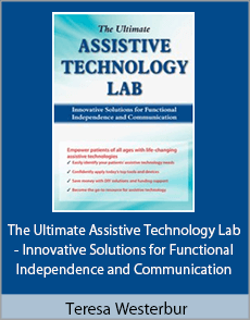 Teresa Westerbur - The Ultimate Assistive Technology Lab - Innovative Solutions for Functional Independence and Communication