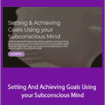 Thais Gibson - Setting And Achieving Goals Using your Subconscious Mind