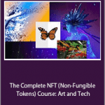 The Complete NFT (Non-Fungible Tokens) Course: Art and Tech