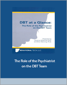 The Role of the Psychiatrist on the DBT Team