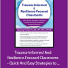 Theresa Fry - Trauma-Informed And Resilience-Focused Classrooms - Quick And Easy Strategies to Improve Classroom Climate and Reduce Disruptive Behavior