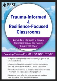 Theresa Fry - Trauma-Informed And Resilience-Focused Classrooms - Quick And Easy Strategies to Improve Classroom Climate and Reduce Disruptive Behavior