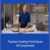 Thomas Keller - Teaches Cooking Techniques III Compressed