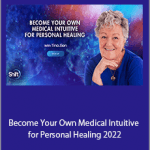 Tina Zion - Become Your Own Medical Intuitive for Personal Healing 2022