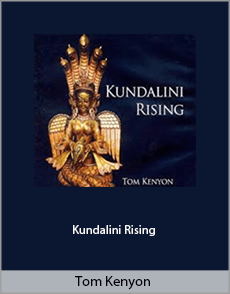 Tom Kenyon - Kundalini Rising