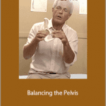 Tom Myers - Balancing the Pelvis