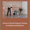 Tom Myers - Science of Stretch: Anatomy Training for Stability and Resilience