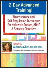 Varleisha D. Gibbs - 2-Day Advanced Training! - Neuroscience and Self-Regulation Techniques for Kids with Autism, ADHD & Sensory Disorders