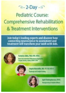 Varleisha D. Gibbs And Angela Mansolillo And April Christopherson - 2-Day Pediatric Course - Comprehensive Rehabilitation And Treatment Interventions