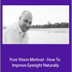 Veit Mehler - Pure Vision Method - How To Improve Eyesight Naturally