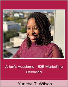 Yunche T. Wilson - Arlan’s Academy - B2B Marketing Decoded