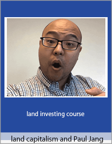 land capitalism and Paul Jang - land investing course