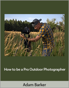 Adam Barker - How to be a Pro Outdoor Photographer