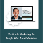 Adam Erhart - Profitable Marketing for People Who Arent Marketers