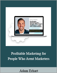 Adam Erhart - Profitable Marketing for People Who Arent Marketers